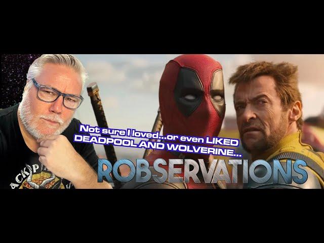 OF COURSE I should absolutely LOVE DEADPOOL AND WOLVERINE...but...do I REALLY?!? Robservations #980