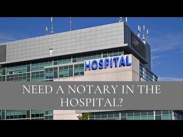 Need a Notary in the Hospital? [Road to 1000 Subscribers]