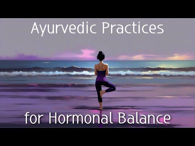 Ayurvedic Practices for Hormonal Balance #alchemy