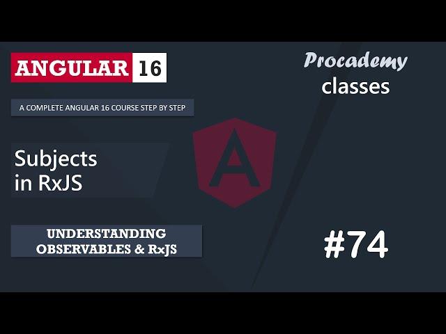 #74 Subjects in RxJS  | Understanding Observables & RxJS | A Complete Angular Course