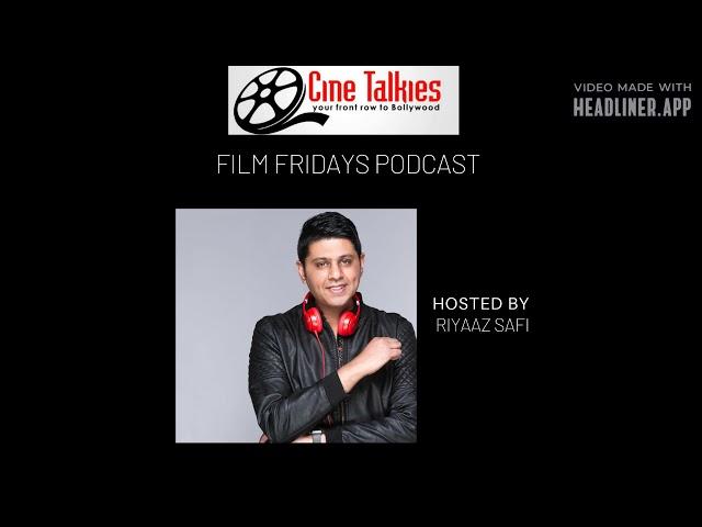 Cine Talkies Film Fridays Bollywood views, reviews and interviews