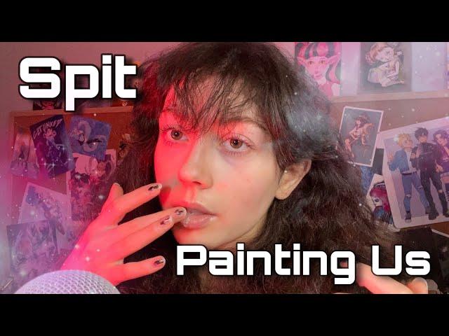 ASMR Spit Painting Us! First Myself, Then You (spit, layered mouth sounds, face touching) 