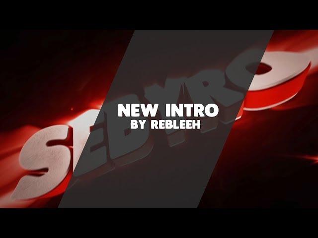 INTRO " SebyRO :v " | BY REBLEEH