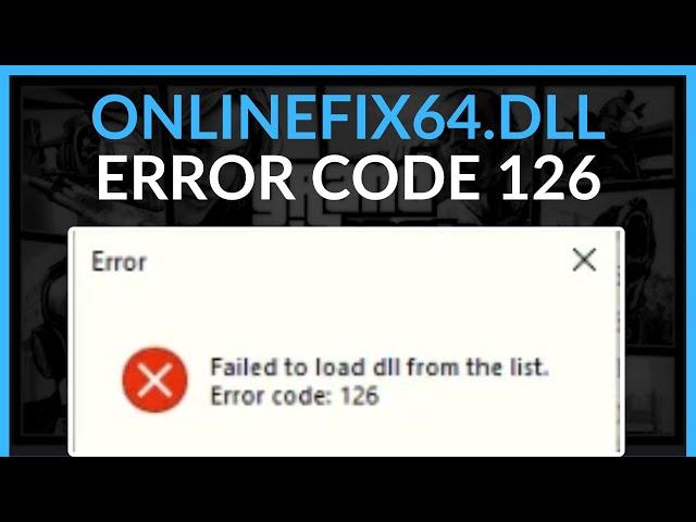 Failed To Load Onlinefix64.dll From The List Error Code 126 - Full Guide (2024)