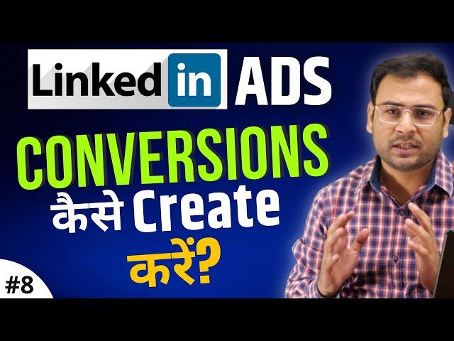 How to Create Conversion in LinkedIn Ads | Conversion Setup Tutorial | LinkedIn Ads Course| #8