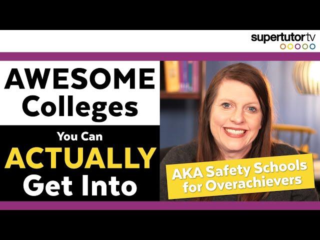 Awesome Colleges You Can Actually Get Into! (AKA Safety Schools for Overachievers)