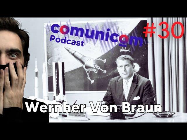 Capítulo #030 | Wernher Von Braun | PODCAST COMUNICOM