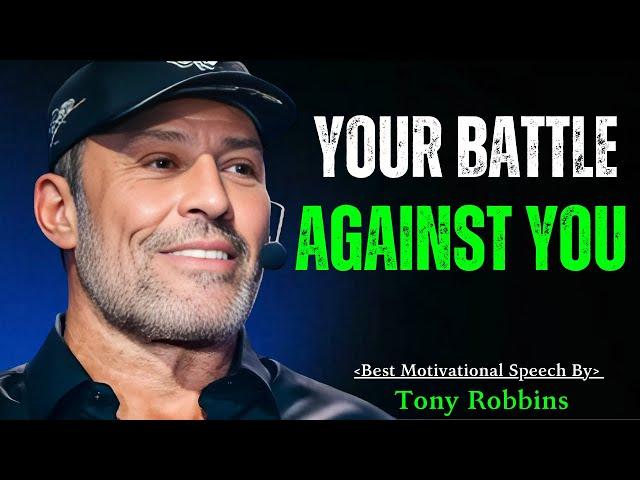 Your Battle Against You : Powerful Motivational Speech By Tony Robbins