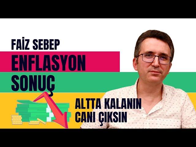 Faiz Sebep Enflasyon Sonuç, Altta Kalanın Canı Çıksın