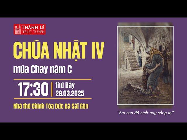 CHÚA NHẬT IV MÙA CHAY NĂM C | 17:30 THỨ BẢY 29-3-2025 | NHÀ THỜ ĐỨC BÀ