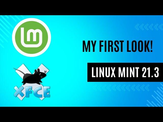 Linux Mint XFCE 21.3 - My First Look