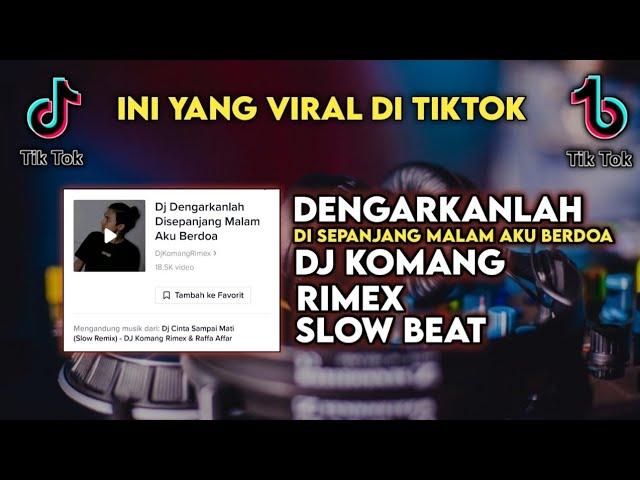 DJ DENGARKANLAH DI SEPANJANG MALAM AKU BERDOA SLOW BEAT VIRAL TIKTOK TERBARU 2022 DJ KOMANG RIMEX