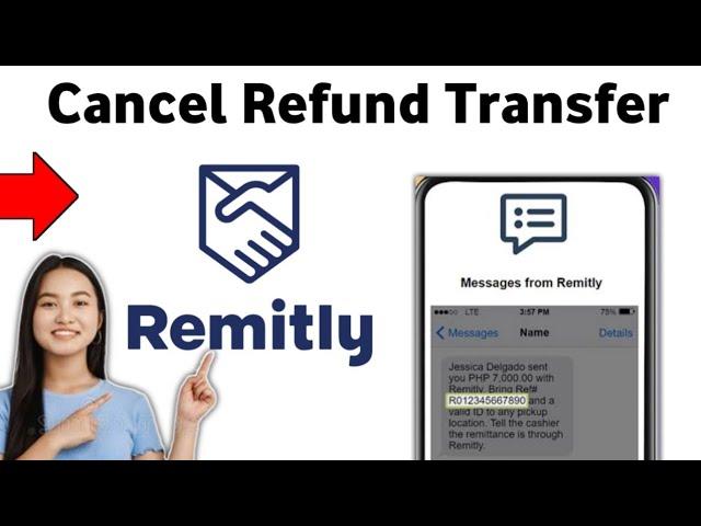 How to Refund money Cancel Remitly Transfer Transaction 2025