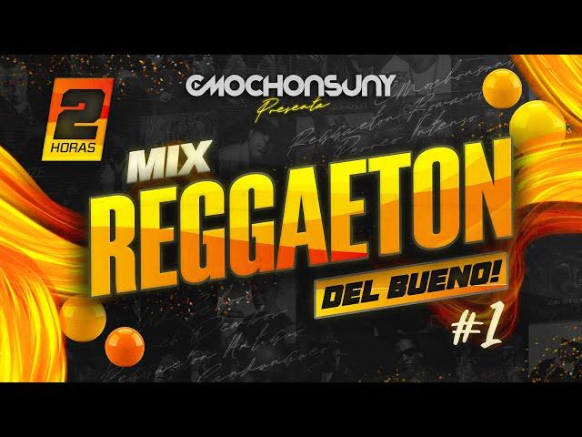 REGGAETON del BUENO MIX #1  | 2 horas de PERREO OLD 2004, 2005, 2006... | by CMOCHONSUNY