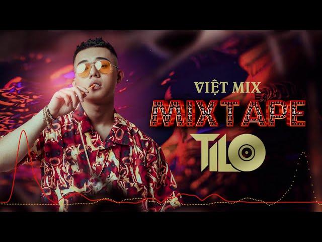 Mixtape - Việt Mix Sung Tươi Part 1 - TILO Mix