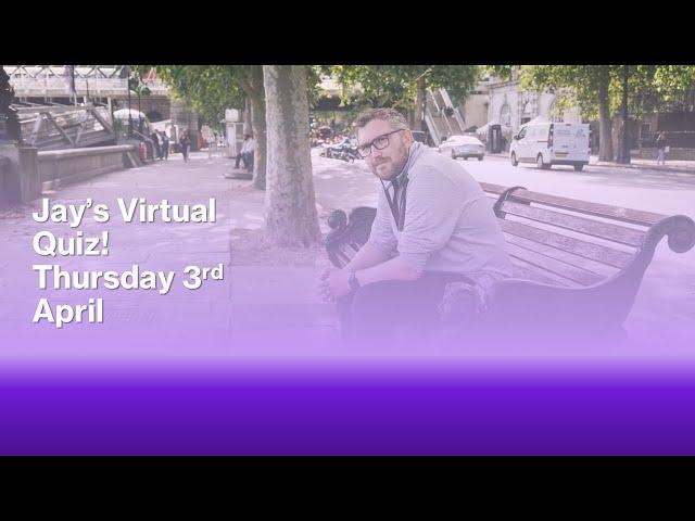 Jay's Quiz Live! - Thursday 3rd April