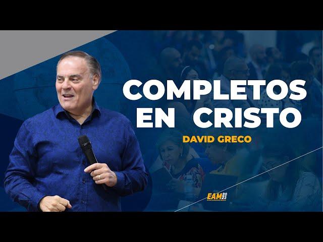 COMPLETOS EN CRISTO- DAVID GRECO, EAM