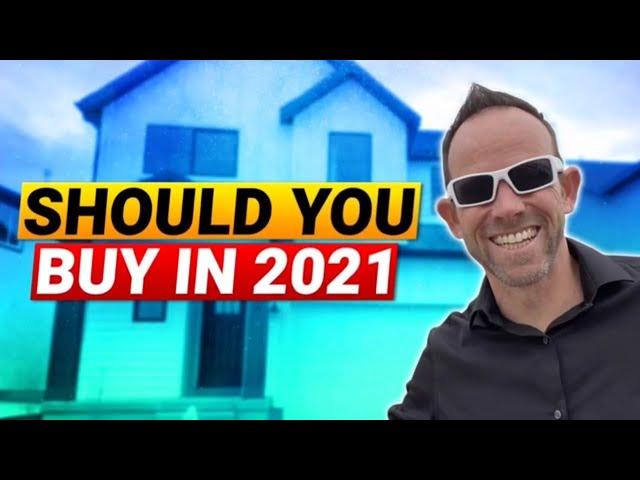 Should You buy a House in 2021 - 2021 Real Estate Market Prediction