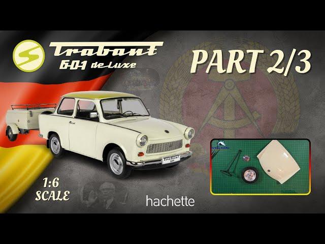 Hachette Trabant 601 de Luxe 1:6 Part 2 & 3 - Bonnet, 1st wheel and steering wheel!