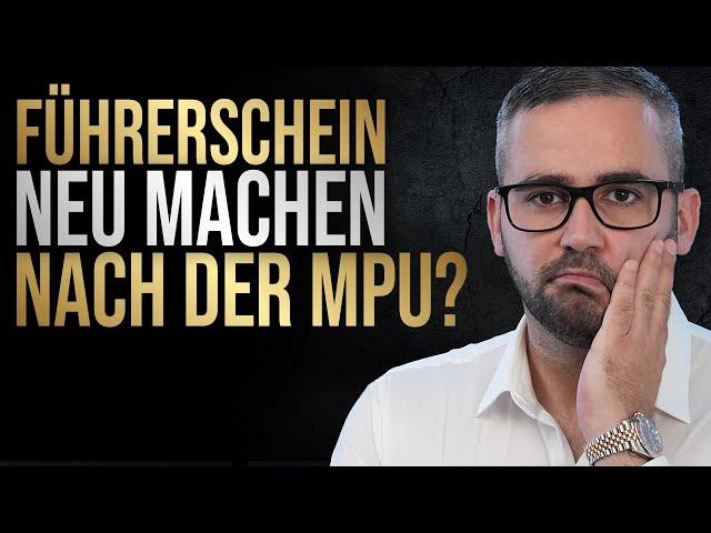 Muss ich NACH der MPU den Führerschein NEU machen? | 2024