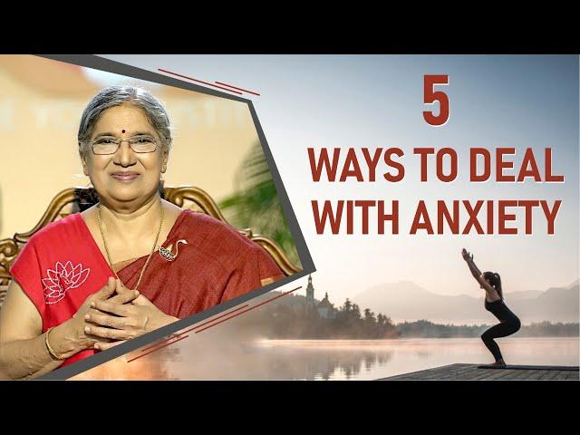 5 Ways to Deal with Anxiety || Dr. Hansaji Yogendra