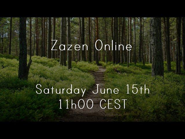 Zazen Online June 15th 2024 11h00 (CEST) / 10h00 (BST)