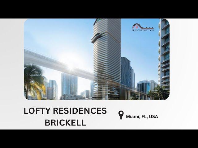 Discover Lofty Residences Brickell - Your Ultimate Urban Oasis | PreConstruction.info | Miami