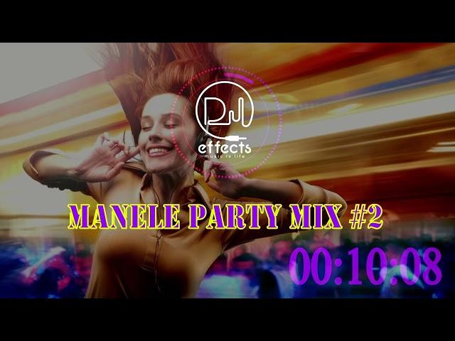 DJ EFFECTS - MANELE PARTY MIX #2Manele Club Mix | Piese De Petrecere2022