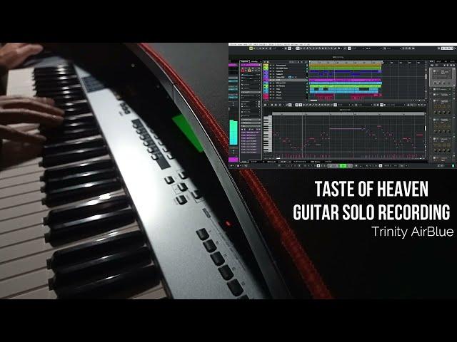 Taste Of Heaven Guitar Solo Recording - Trinity AirBlue