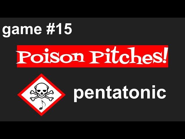 Poison Pitches / pentatonic - do, re, mi, so, la / game #15