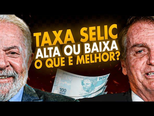 TAXA SELIC ALTA OU BAIXA? O que é melhor para o nosso dinheiro?