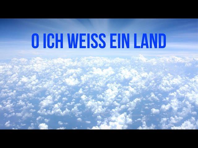 O ich weis ein Land - Lied Zum Mitsingen