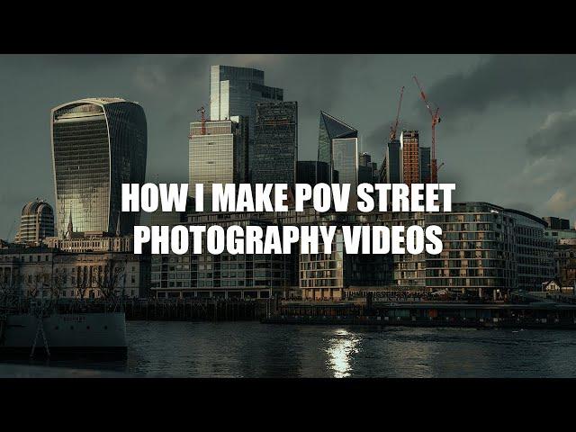 How I Make POV STREET PHOTOGRAPHY Videos