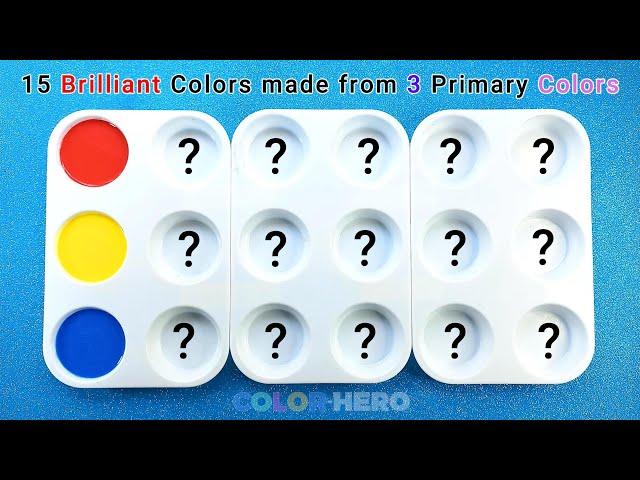 15 Brilliant Colors made from 3 Primary Colors!