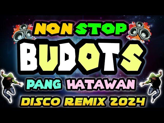 PANG DISCOHAN BUDOTS BUDOTS DISCO | NONSTOP HATAWAN BUDOTS 2024 VIRAL REMIX