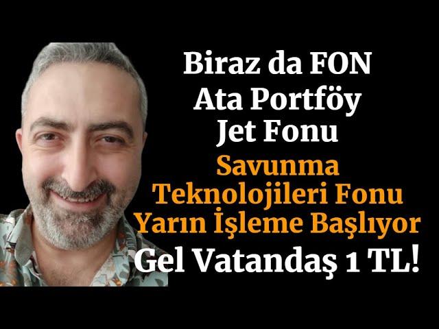 Ata Portföy Jet Fon Yarın İşleme Başlıyor Hem De 1 TL