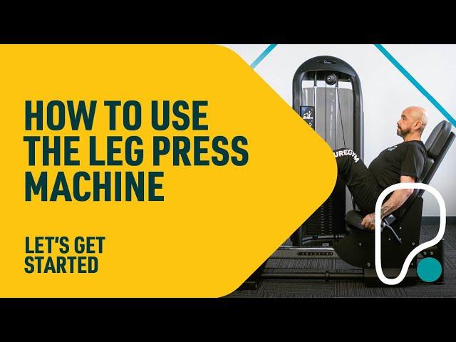 How To Use The Leg Press Machine