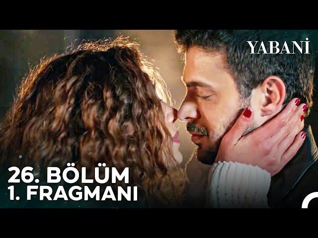 Yabani 26. Bölüm 1. Fragmanı | "O Kız, Senin Eve Giriş Biletin"