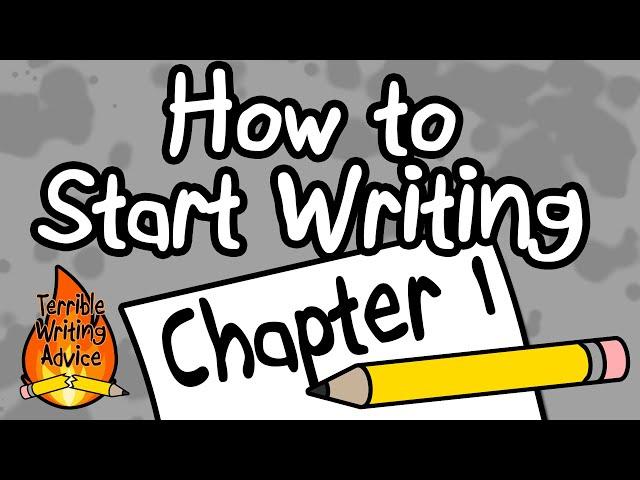 HOW TO START WRITING - Terrible Writing Advice