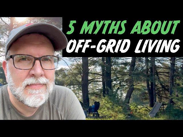 Busting 5 Myths About Off-Grid Living