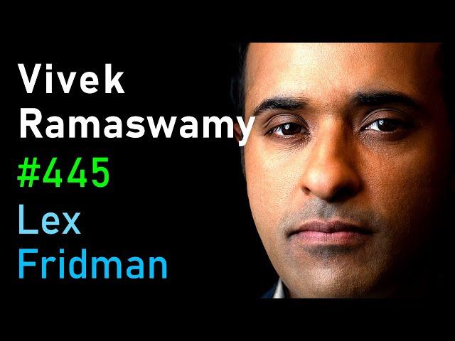 Vivek Ramaswamy: Trump, Conservatism, Nationalism, Immigration, and War | Lex Fridman Podcast #445