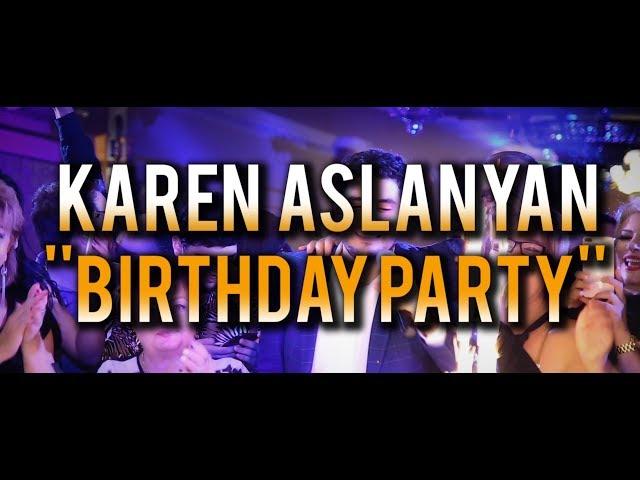 Karen Aslanyan  - Birthday Party 2019  // Es Inch lav haves ora //