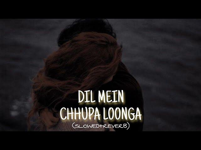 Dil Mein Chhupa Loonga (Slowed+Reverb) Song Arman Malik | R.T Lofi