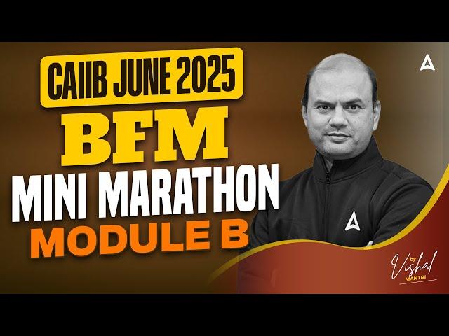 CAIIB BFM June 2025 | CAIIB BFM Module B Mini Marathon | CAIIB BFM English Medium | Vishal Mantri