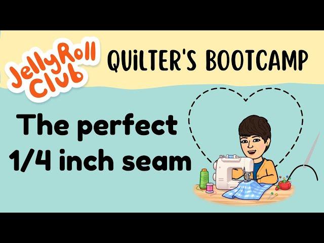 New Quilter's Bootcamp Lesson 3: Sewing the Perfect 1/4 inch seam