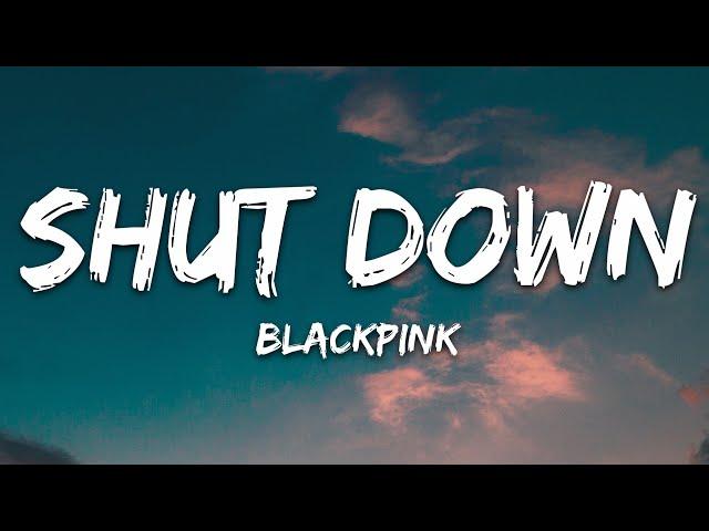 BLACKPINK - Shut Down (Lyrics)