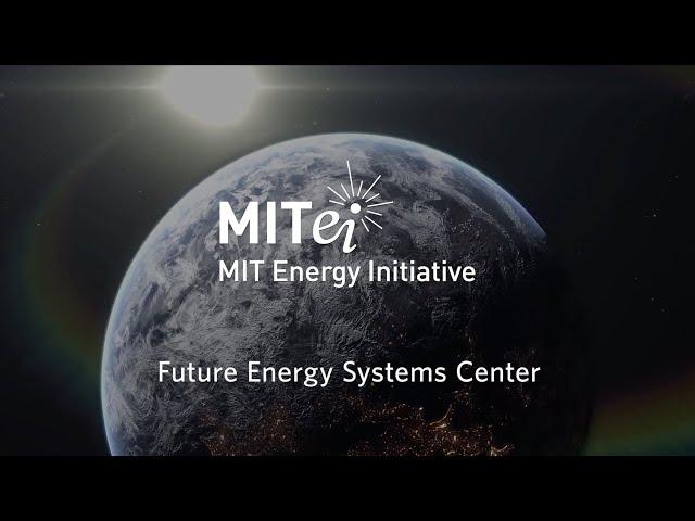 Announcing the MIT Energy Initiative Future Energy Systems Center