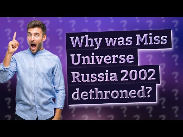 Why was Miss Universe Russia 2002 dethroned?