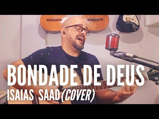 Bondade de Deus (Isaias Saad) - Cover