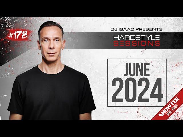 SHOWTEK TAKEOVER | DJ ISAAC HARDSTYLE SESSIONS #178 | JUNE 2024